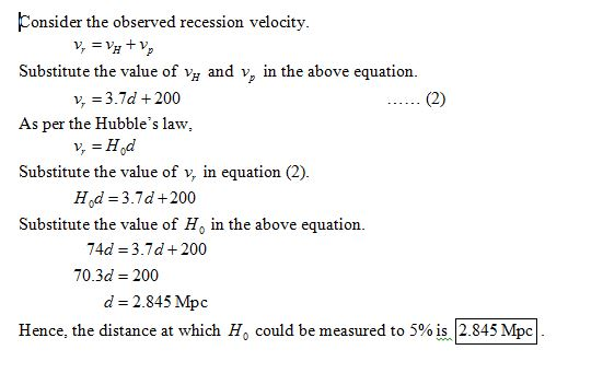 Consider the observed recession velocity Substitute the value of v and v in the above equation. As per the Hubbles law, Subs