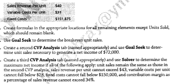 Sales Revenue Per Unitt som Variable costs per unit $31 . Fixed Costs $151,875 * Create formulas in the appropriate locations
