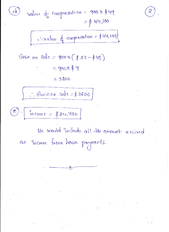 value compensceti on = 900 x $49 = $ 44,100 rivale o compensation = $44,100) Gain on sale - 200*( $53-€49) . = qoox $4 = 3600