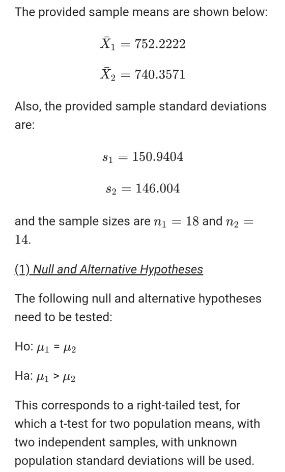 The provided sample means are shown below: X1 = 752.2222 X2 = 740.3571 Also, the provided sample standard deviations are: Si