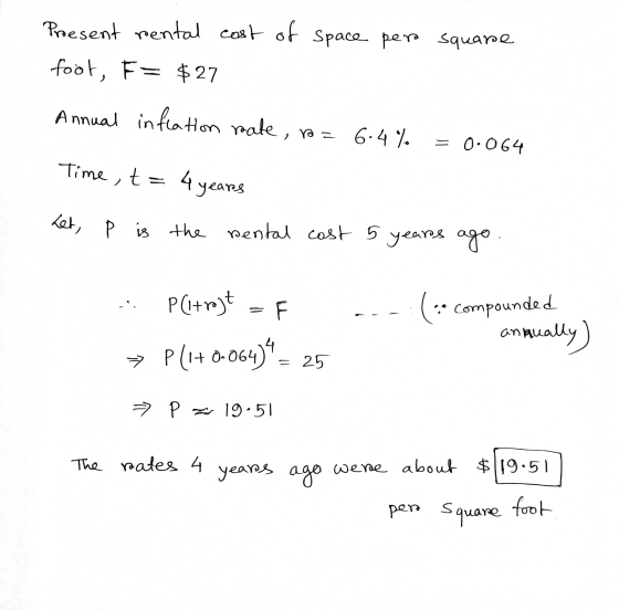 Proesent rental cost of space per square foot, F= $27 Annual inflation rate, o= 6.4% = 0.064 Time, t= 4 years ܓ Let, P is the
