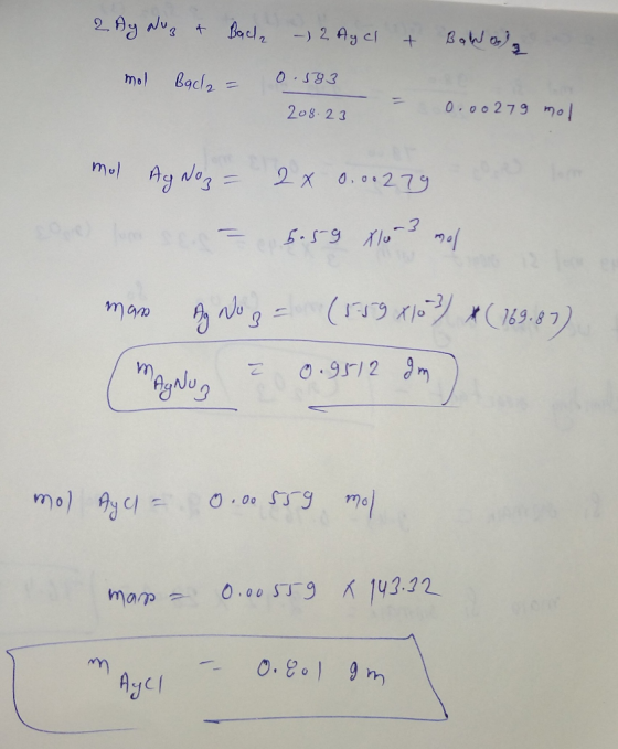 2. By dog & Bach, - 2 Ay cl + Bowala mol Bacle = 0.393 208.27 - 0.00279 mol mul Ag Noz = 2 x 0.0.279 = 5.59 xlors mol man dg