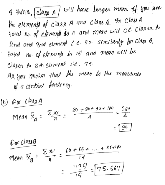 A think, alags Al will have larger mean. If you see the elements of class A and class B. in class A total no. of elements is