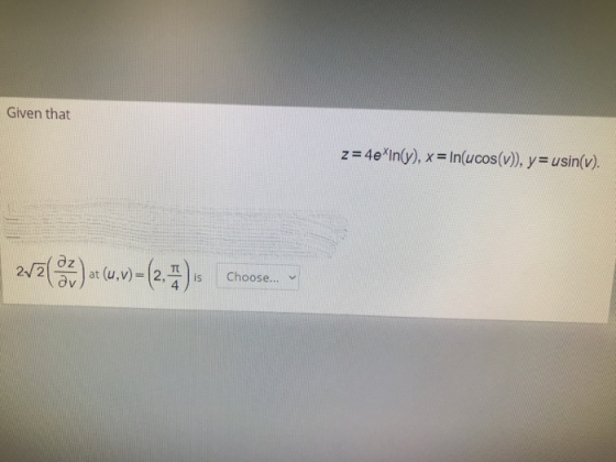 Given that z =4e*In(y), x = In(ucos(v), y= usin(v). 277() at (u.v)=(2, ): choose.