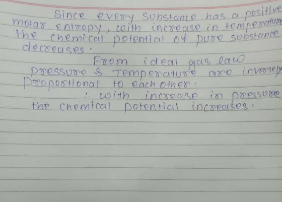 has a positive in temperature Since every Sunstance has a pos nolar entropy, coith increase in tempea the chemical potential