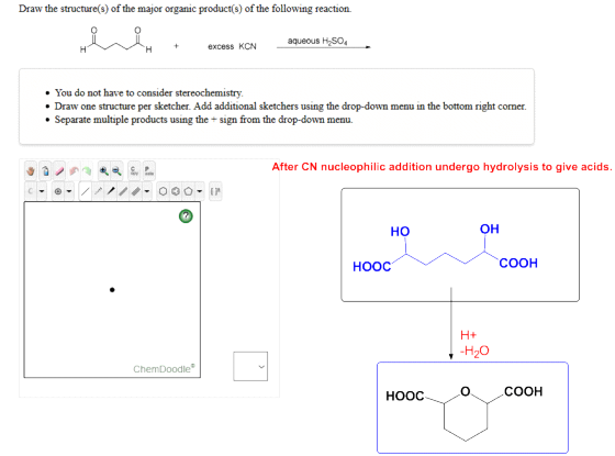 Draw the structure(s) of the major organic product(s) of the following reaction. 0 aqueous H2SO4 excess KCN You do not have t
