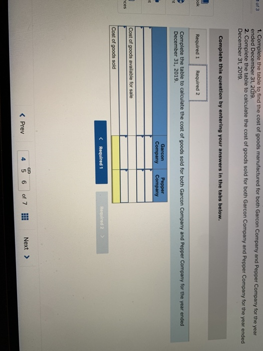 1 of 3 1. Complete the table to find the cost of goods manufactured for both Garcon Company and Pepper Company for the year e