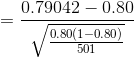 =\frac{0.79042-0.80}{\sqrt{\frac{0.80(1-0.80)}{501}}}