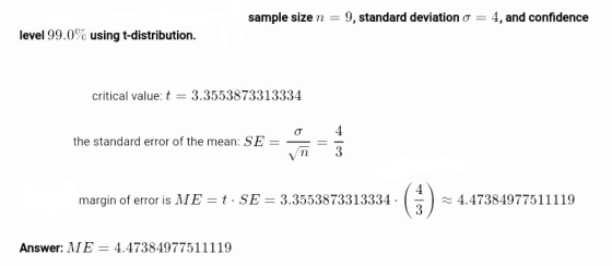 sample size n = 9, standard deviation o = 4, and confidence level 99.0% using t-distribution. critical value: t = 3.355387331