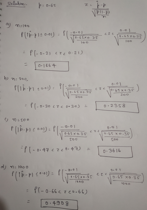solution: p=0.65 z = p-p VP11-р a m=100 -0.0 0.65X0.35 cZL Plip-pl< 0.01) = P1 o.o 0.65X0.35 Joo loo P(-0.21 CZC0.21) = 0.166