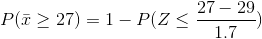 PT> 27) = 1- P(Z <27 – 29 17