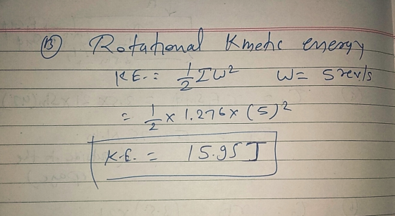 (3 Rotational kmens energy KE.a 12w2 Wa srevils a 7 x 1.276X (52 k.f. = 15.955 2