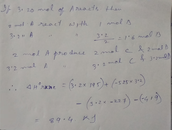 3.20 If mol A reacts then 2 mal. A react with 1 mol a 3.2 mal B = 1.6 m Ince nol c & amal mol c 3°2 2 mol A pro 2 mol 2 & 3o