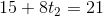 15+8t_2=21