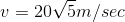 v=20\sqrt{5}m/sec