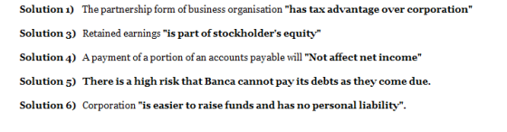 Solution 1) The partnership form of business organisation has tax advantage over corporation Solution 3) Retained earnings