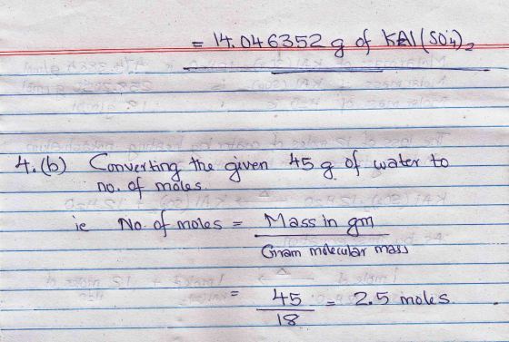 = 14. 0463529 of KAl(S04), 4. (6) Converting the . no. of möles. given 45g of water to ie No. of moles = Mass in gm Giram mel