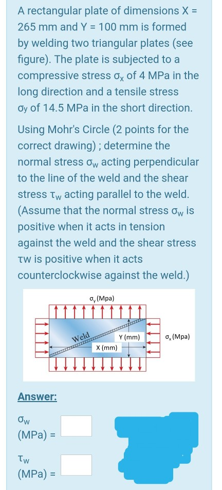 A rectangular plate of dimensions X = 265 mm and Y = 100 mm is formed by welding two triangular plates (see figure). The plat