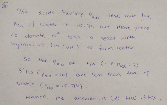 acids haviny Pca The less than the of water ie. move prone Pra are ions to to donate react with hydroni de ion (OH-) to form