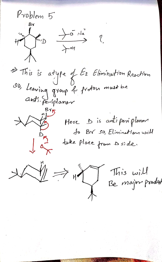 Problem 5 so, leaving group This is a type of Ez Elimination Reaction bearing group for proton must be antr. periplanor - Her