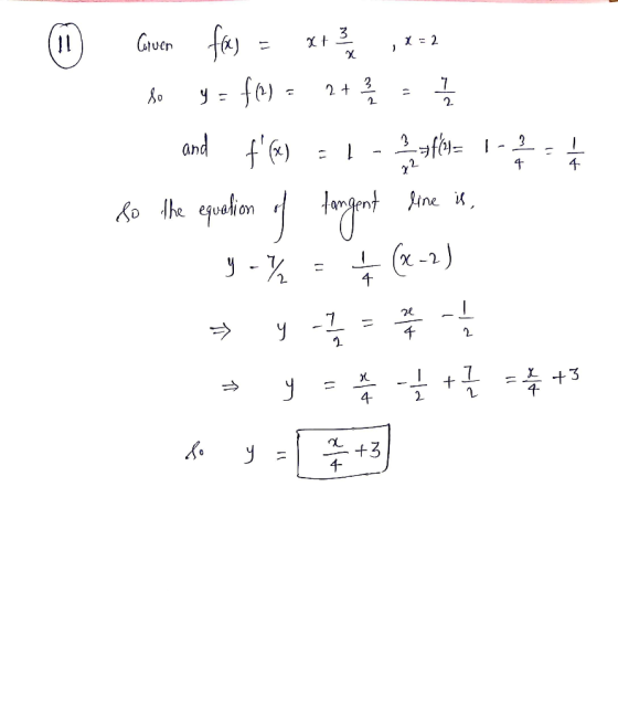 ( | ROR xt 3 | SI-2 Gven fra) = X ,=2 | so y = ft) - 2+ 그 C and f(x) = 1 - = 1 - 4 so the equation of fangent line is, y - k