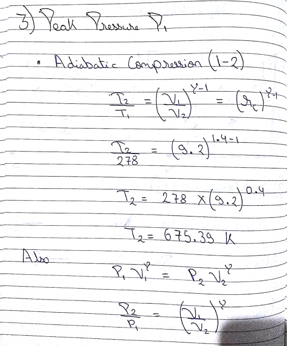 3) Peak Pressure ? · Adiabatic Compression (1-2) (S 12 Y- V 24 .५- (9.२ 278 0.4 12 = 228_x(5.२) T: 635.39 Also १ : P, भ १ 22