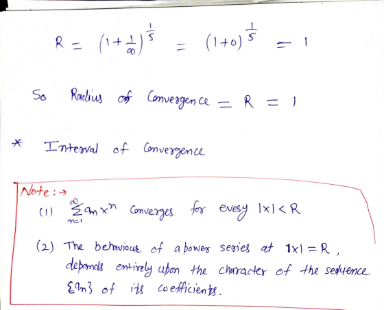 at R = (1+4)* (1+0) $ st 11 = So Raelius of Convergence = R = Interval of Convergence Note :- of anxa converges (1) for every