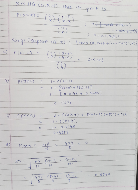 X NHG (0, R, N) then its pomf is P(x=x)= I N-R T n-x) xt & maxto, THA-A) ---fhin this { x=0,1,2,3,4. - Range C support of x)