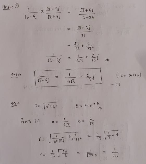 Ans O 3+ GJ 13+ 61 3- 6i J3+ 6j 3+36 = 3+ Gj 39 9. 39 39 13-6J %3D 1353 13 4.1 (2= atib) 2. J. 13 13 13 (1) 4-2 0 = tan- b f