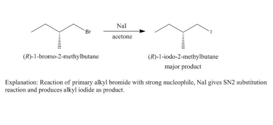Nal Br acetone (R)-1-bromo-2-methylbutane (R)-1-iodo-2-methylbutane major product Explanation: Reaction of primary alkyl brom