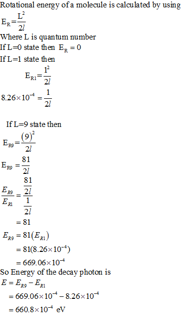 Rotational energy of a molecule is calculated by using 21 Where L is quantum number If L-0 state then ER 0 IfL-1 state then 2