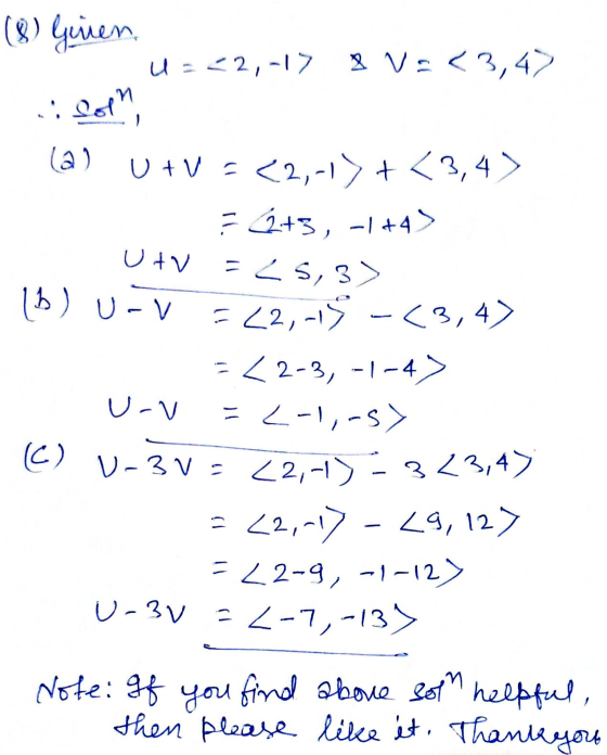 Utv 15) U-V Giren. U=<2,-17 8 V=< 3,4) : Dop (۵) U +V <2,-1) + <3,4) F2+3, -1+4) = < 5,3> = <2,-15 -(3,4) = < 2-3, -1-4> U-v