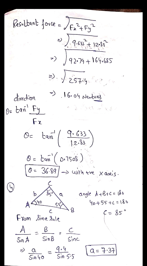 Resultant force = /fxtry? -) ).9.63*+ 12-82 ») 7 92.79+1649685 2). V 257iyY direction = .16.04 Newtons Ostan Fy e t + x Oc t