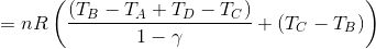 =nR\left (\frac{(T_{B}-T_{A}+T_{D}-T_{C})}{1-\gamma}+(T_{C}-T_{B}) \right )