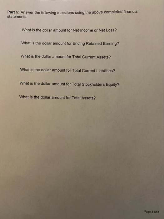 Part 5: Answer the following questions using the above completed financial statements: What is the dollar amount for Net Inco