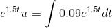 e^{1.5t}u=\int 0.09e^{1.5t}dt