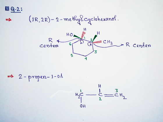 Q.2: (JR, 2 R)- 2 - methyl cyclobexanol. HO но , Red centen н Suhl CH2 3 R centen 2- propen-1-01 I MU U