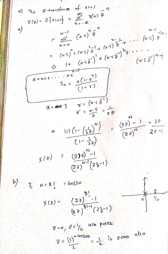 a) The 9-transform X(z) = 2?renzy - of xon Xen) 2 X N. = (0.5)*+ Cons/=+6015) 2 + ....(095) ay It Cousē)+ (0-52) ... a +