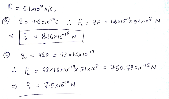 E = 5.14107 NIC, @ 2 --4681019c · F. = 96 = 1.6840495.14107 N = F = 8.16X10-12N © 9 = 920 = 92x1.6x10-19 - F - 9281.6810-1°x
