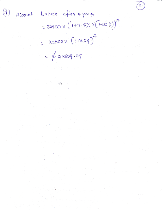 d) Account balance after a yeary = 39500 *(1+55:57. [-92%))* = 39500 m (1.0429)* $43609.59