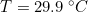 \small T = 29.9 \: ^{\circ}C