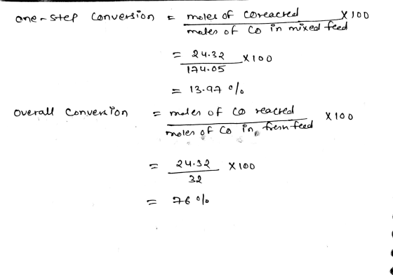 one-step conversion 드 X 100 moles of coreacred males of co in mixed feed = 24.3.2 tag: 65 X 100 = 13.97 ol. Overall conversio