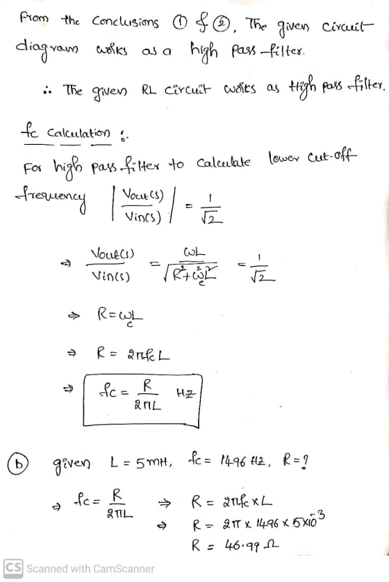 From the conclusions of@. The given Circuit diagram high pass filter. wolks as a i. The given RL circuit works as tegh pass f