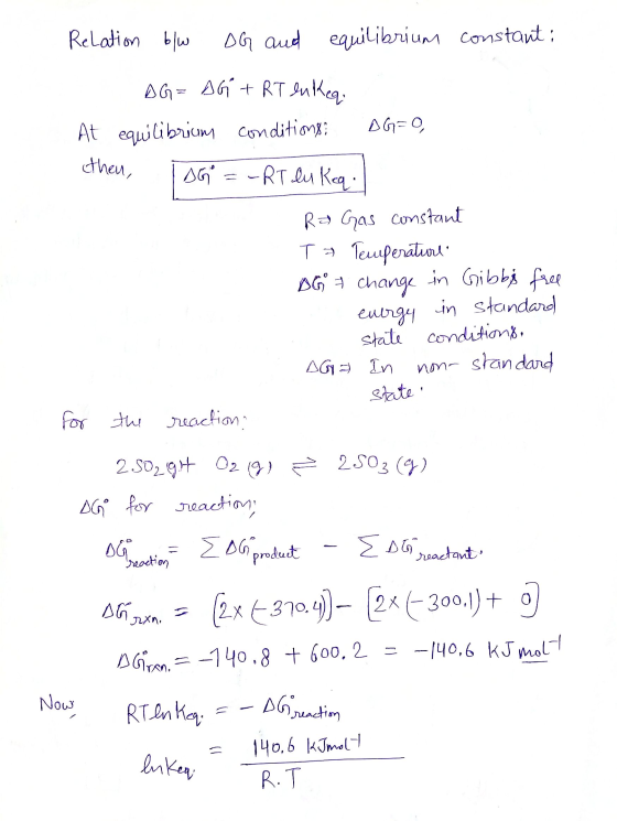 Relation b/w DG and equilibrium constant: DG= AG + RT enkeq. At equilibrium conditions ; DG=0 then, DG = - RT lu Keq. Ra Gas