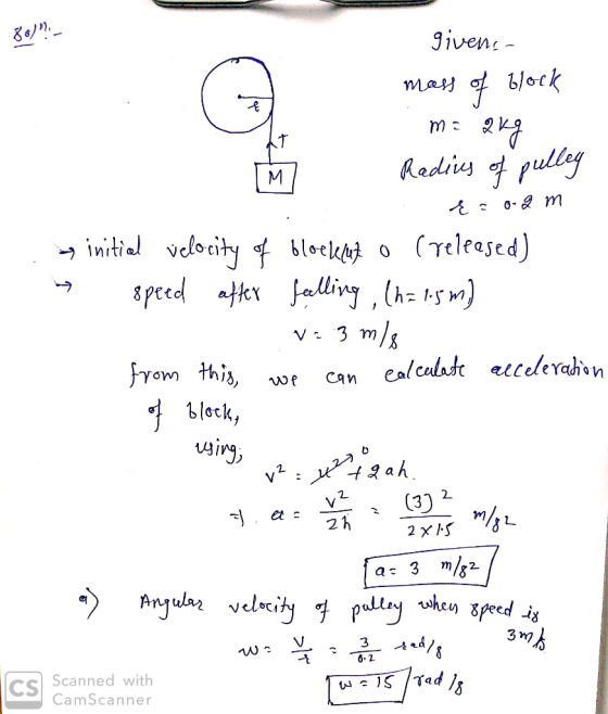 88) givene - mass of block т= 2 1 Radius of pulley į = 0.8 m - initial velocity of Bloeklut o creleased) a speed after falli