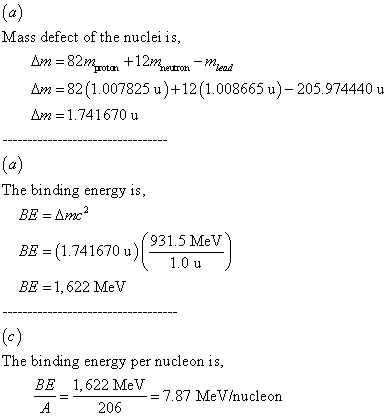 ct Mass defect of the nuclei is Am = 82 (1.007825 u) +12 (1.008665 u)-205.974440 u Am 1.741670 u ct The binding energy is BE
