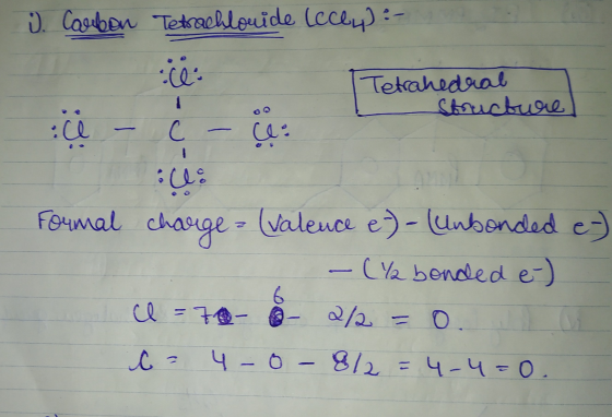 3. Carbon Tetrachlouide lecey) :- Tetrahedral Structure : - C - ce le Formal charge Valence e-)- Unbonded e-) - (ya bonded e-