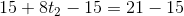 15+8t_2-15=21-15