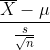 \frac{\overline{X}-\mu }{\frac{s}{\sqrt{n}}}
