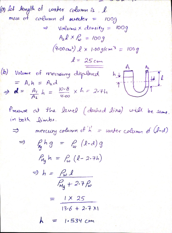 ) let Jenyth of uwater column is mass of column of oseker Volume x density A2l x (4.00 am2) x 1.0 glem=100g oog l = 25 cm A2